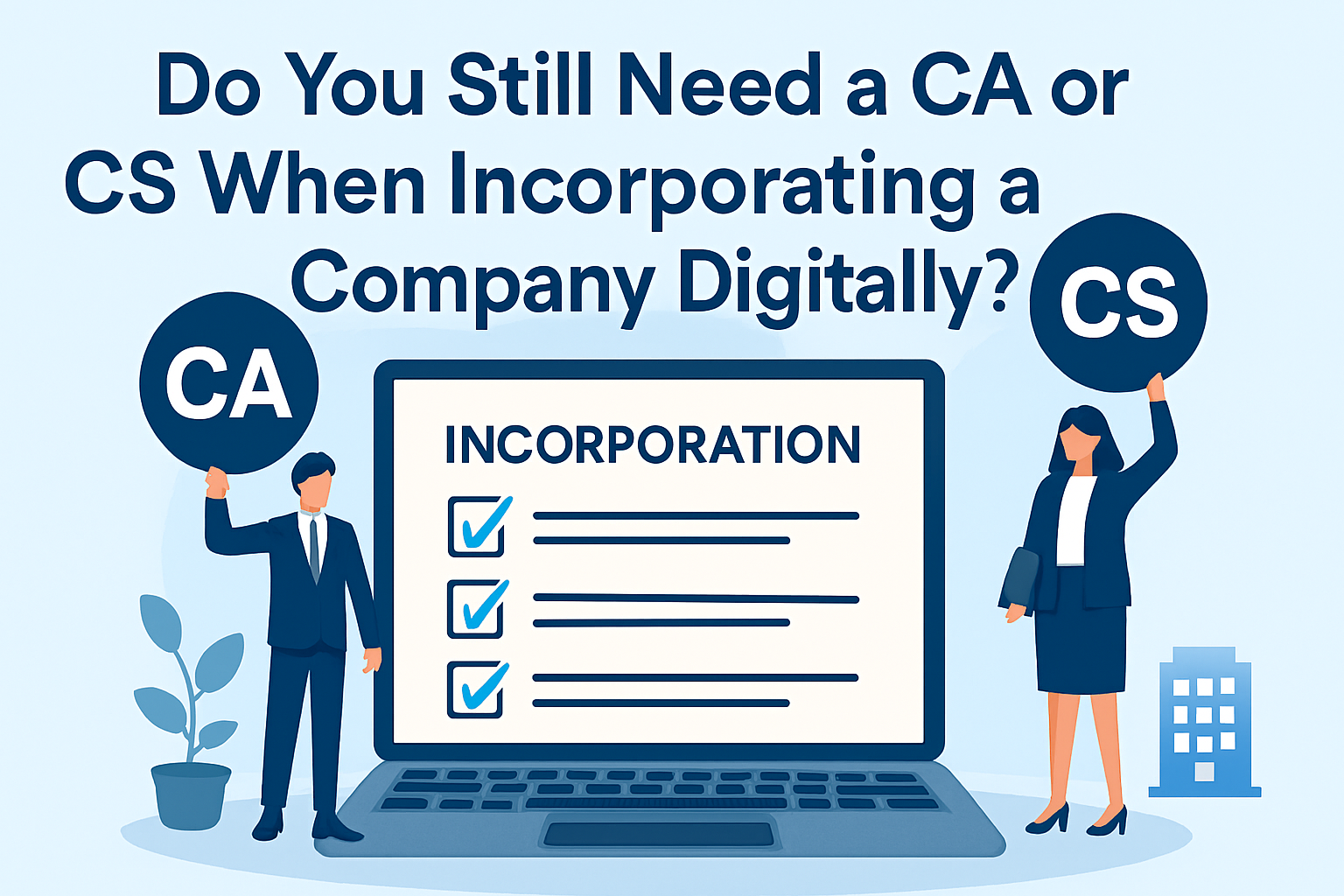 Do You Still Need a CA or CS When Incorporating a Company Digitally?